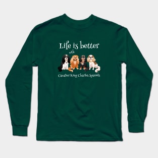 Life is better with Cavalier King Charles Spaniels Gifts and Shirts Long Sleeve T-Shirt